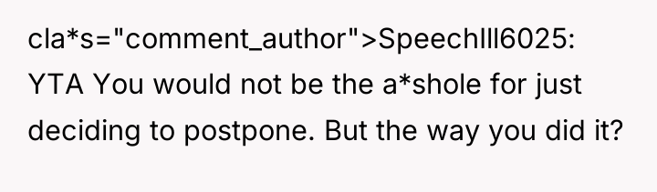 cla*s="comment_author">SpeechIll6025: YTA You would not be the a*shole for just...