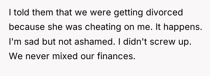 I told them that we were getting divorced because she...