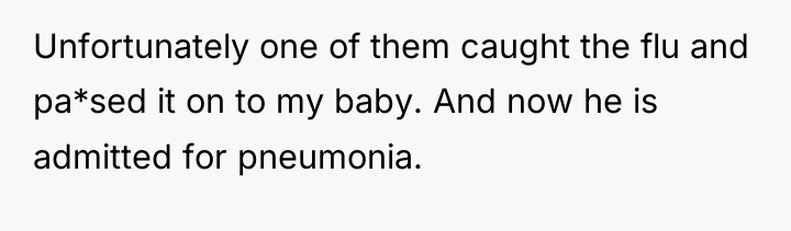 Unfortunately one of them caught the flu and pa*sed it...