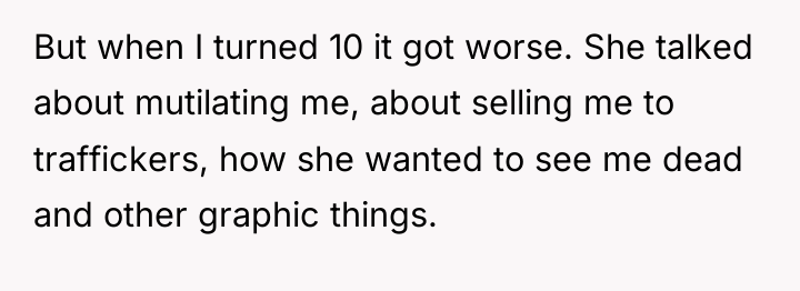 But when I turned 10 it got worse. She talked...