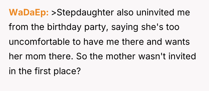 WaDaEp >Stepdaughter also uninvited me from the birthday party, saying...