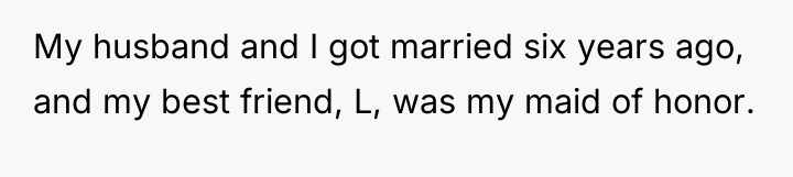 My husband and I got married six years ago, and...