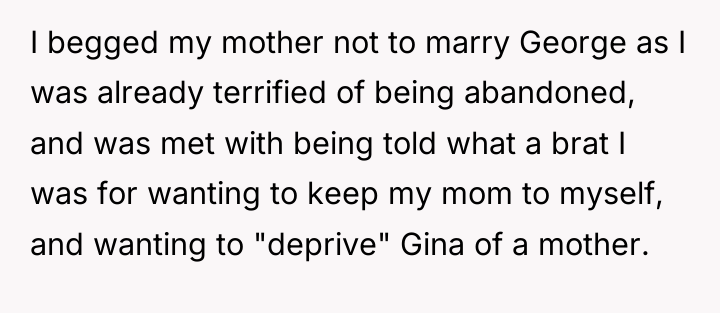 I begged my mother not to marry George as I...