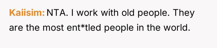 Kaiisim NTA. I work with old people. They are the...