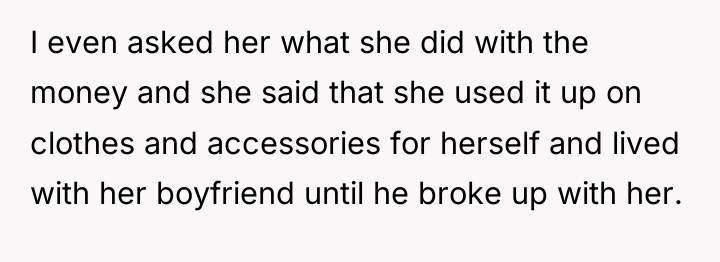 I even asked her what she did with the money...