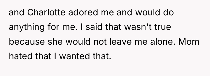 and Charlotte adored me and would do anything for me....