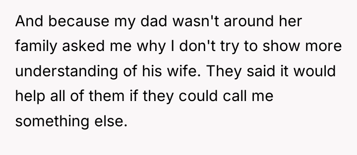 And because my dad wasn't around her family asked me...