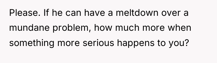 Please. If he can have a meltdown over a mundane...
