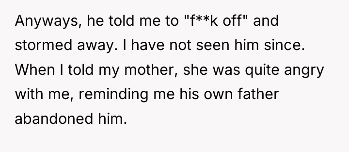 Anyways, he told me to "f**k off" and stormed away....