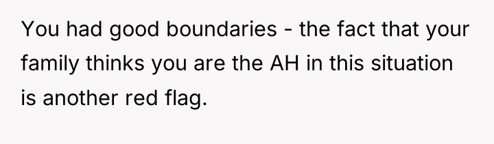 You had good boundaries - the fact that your family...