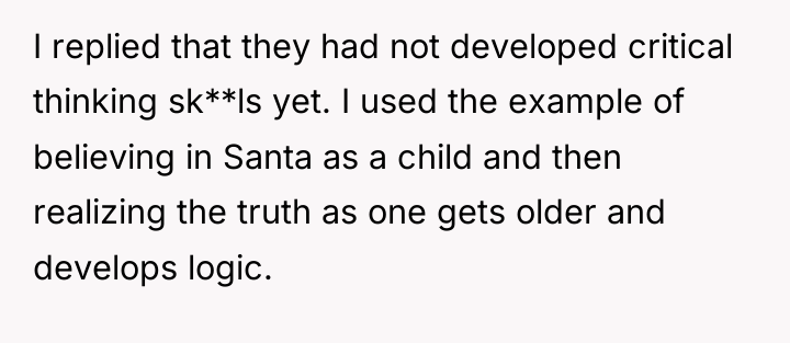 I replied that they had not developed critical thinking sk**ls...