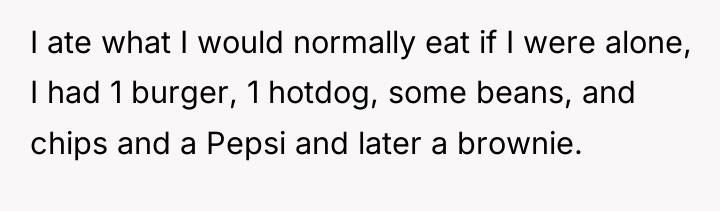 I ate what I would normally eat if I were...