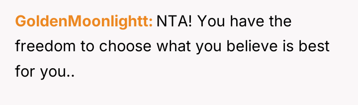 GoldenMoonlightt NTA! You have the freedom to choose what you...