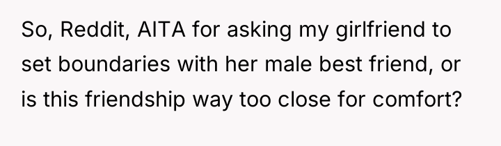 So, Reddit, AITA for asking my girlfriend to set boundaries...