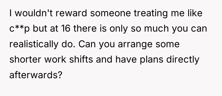 I wouldn't reward someone treating me like c**p but at...