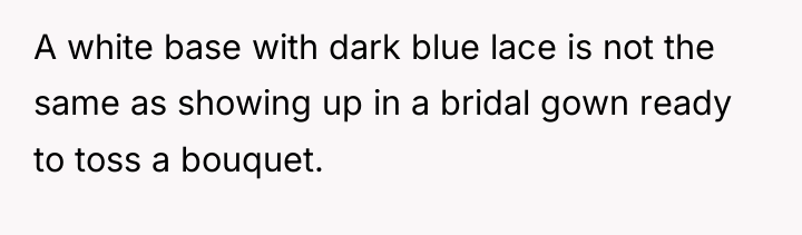 A white base with dark blue lace is not the...