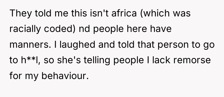 They told me this isn't africa (which was racially coded)...