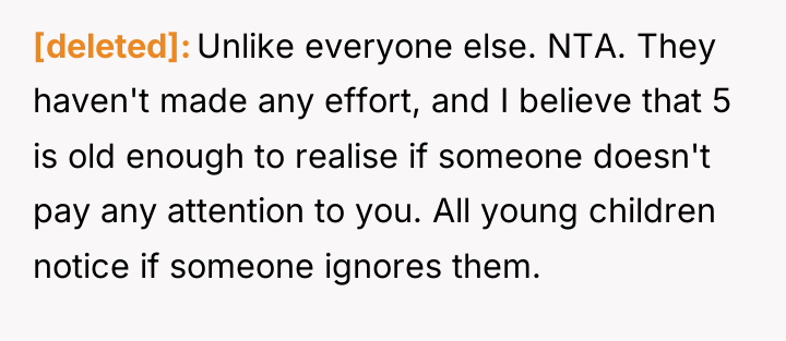[deleted] Unlike everyone else. NTA. They haven't made any effort,...