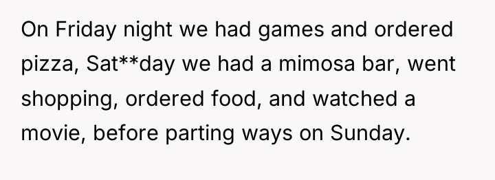 On Friday night we had games and ordered pizza, Sat**day...