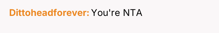 Dittoheadforever You're NTA