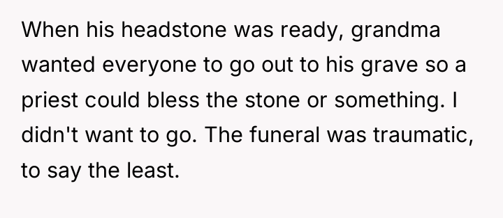 When his headstone was ready, grandma wanted everyone to go...