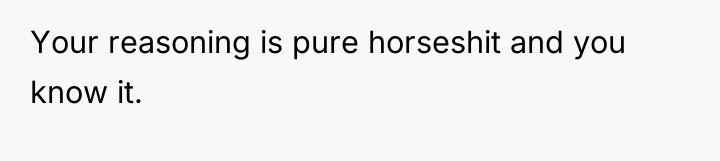 Your reasoning is pure horseshit and you know it.