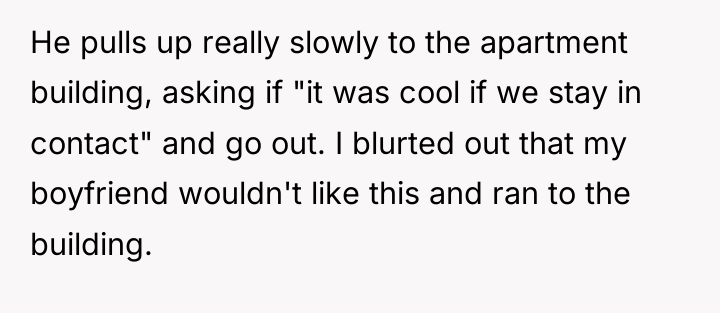He pulls up really slowly to the apartment building, asking...