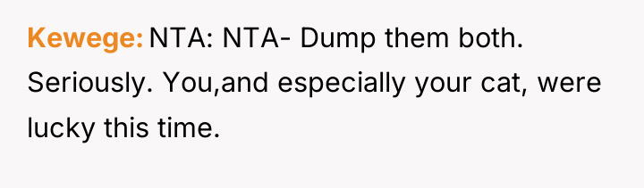 Kewege NTA: NTA- Dump them both. Seriously. You,and especially your...