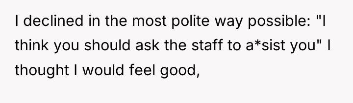 I declined in the most polite way possible: "I think...