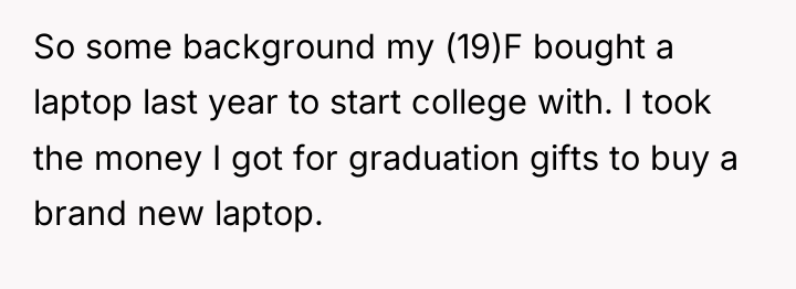 So some background my (19)F bought a laptop last year...