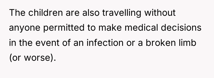 The children are also travelling without anyone permitted to make...