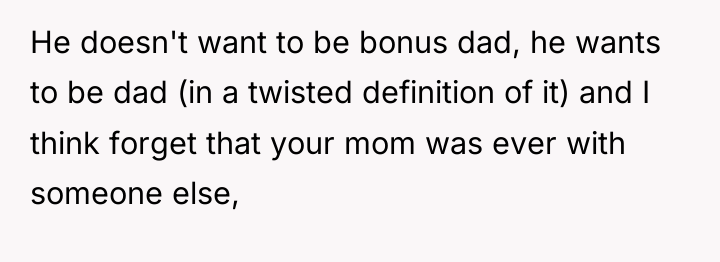 He doesn't want to be bonus dad, he wants to...