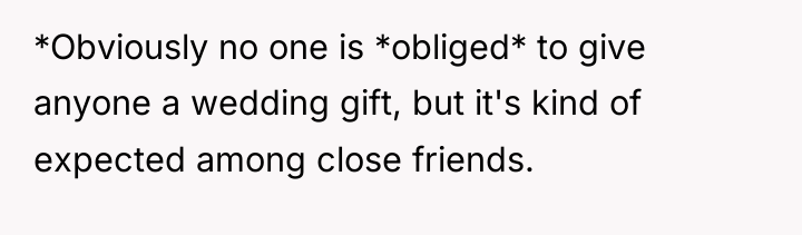 *Obviously no one is *obliged* to give anyone a wedding...