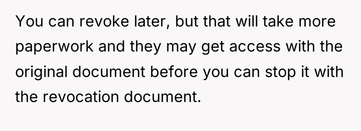 You can revoke later, but that will take more paperwork...