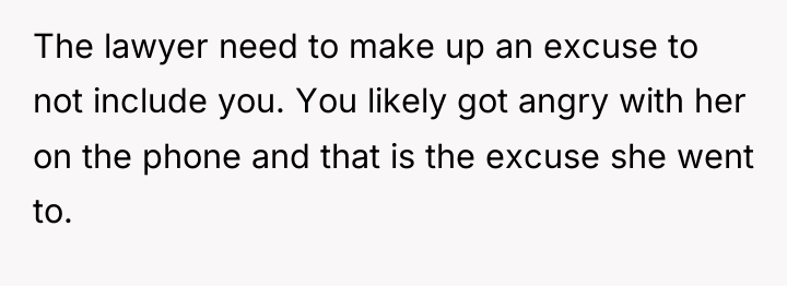 The lawyer need to make up an excuse to not...