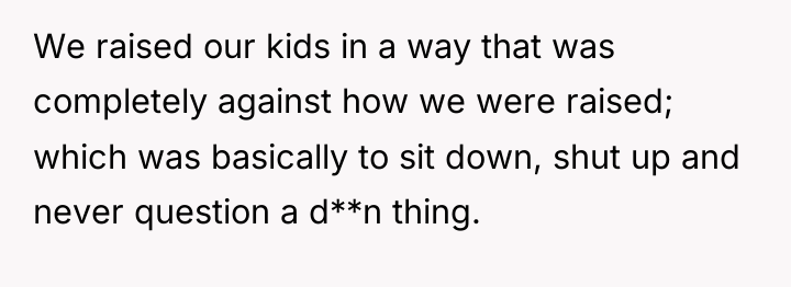 We raised our kids in a way that was completely...