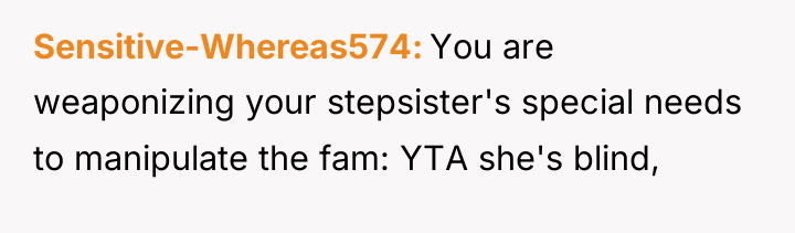 Sensitive-Whereas574 You are weaponizing your stepsister's special needs to manipulate...