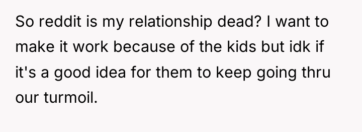 So reddit is my relationship dead? I want to make...
