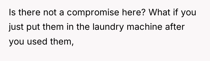Is there not a compromise here? What if you just...