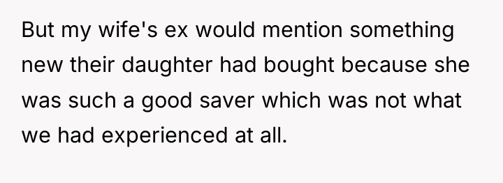 But my wife's ex would mention something new their daughter...