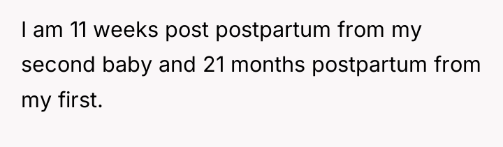 I am 11 weeks post postpartum from my second baby...