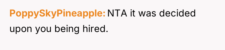 PoppySkyPineapple NTA it was decided upon you being hired.