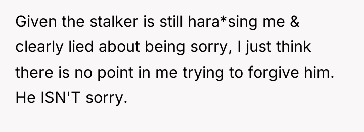 Given the stalker is still hara*sing me & clearly lied...