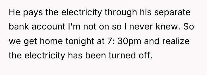 He pays the electricity through his separate bank account I'm...