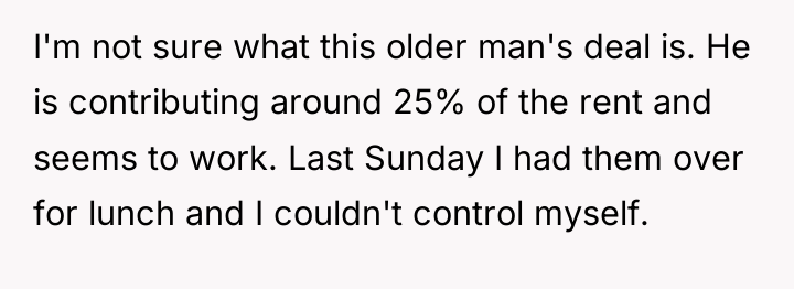 I'm not sure what this older man's deal is. He...