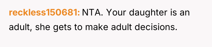 reckless150681 NTA. Your daughter is an adult, she gets to...