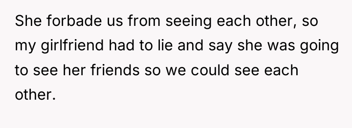 She forbade us from seeing each other, so my girlfriend...