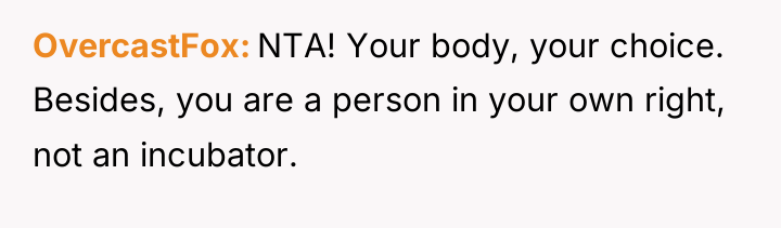OvercastFox NTA! Your body, your choice. Besides, you are a...