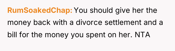 RumSoakedChap You should give her the money back with a...