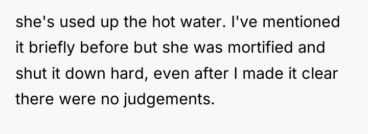 she's used up the hot water. I've mentioned it briefly...
